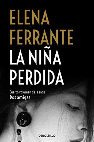 Elena Ferrante La Niña Perdida (Dos Amigas 4)