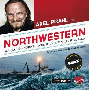 Marc Sundeen Northwestern - Das Hörbuch: Alaska. Eine Norwegische Fischerfamilie. Ihre Saga