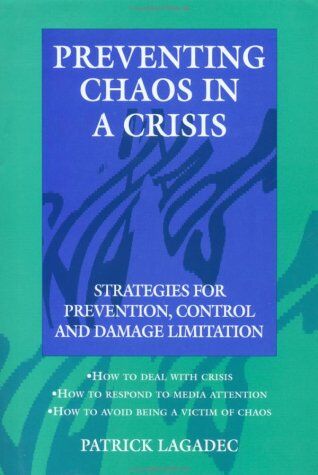 Patrick Lagadec Preventing Chaos In A Crisis: Strategies For Prevention, Control And Damage Limitation