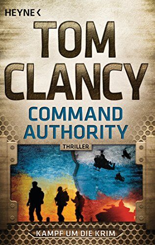 Tom Clancy Command Authority: Kampf Um Die Krim - Thriller (Jack Ryan, Band 16)