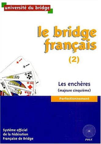 Université du bridge Le Bridge Français : Tome 2, Les Enchères (Majeure Cinquième)