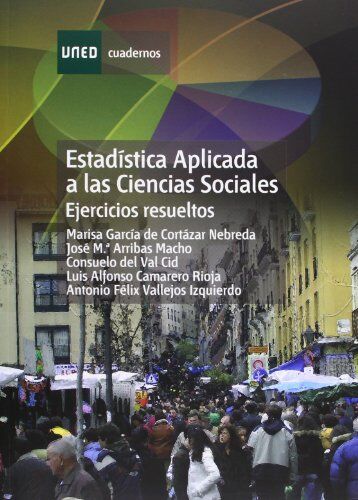 García de Cortázar Nebreda, María Luisa Estadística Aplicada A Las Ciencias Sociales : Ejercicios Resueltos (Cuadernos Uned)