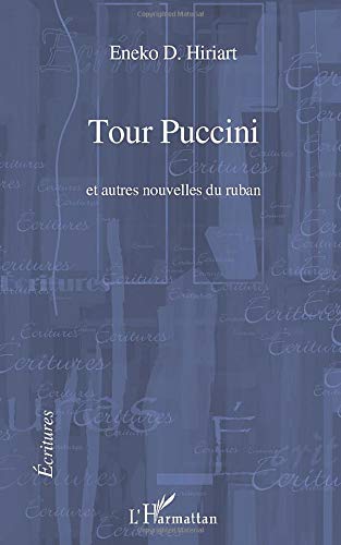 Hiriart, Eneko D. Tour Puccini: Et Autres Nouvelles Du Ruban