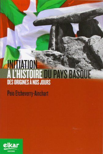 Peio Etxeberri Aintziart Initiation A L¿histoire Du Pays Basque (Historie)