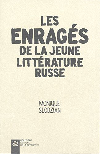 Monique Slodzian Les Enragés De La Jeune Littérature Russe