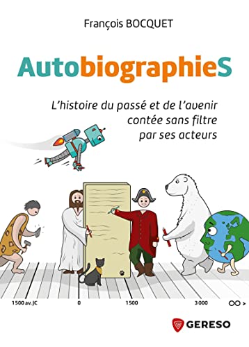 François Bocquet Autobiographies: L'Histoire Du Passé Et De L'Avenir Contée Sans Filtre Par Ses Acteurs
