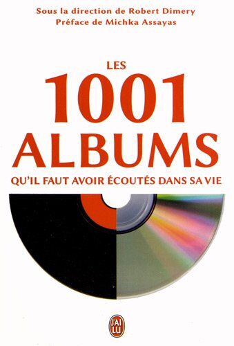 Robert Dimery Les 1001 Albums Qu'Il Faut Avoir Ecoutes Dans Sa Vie