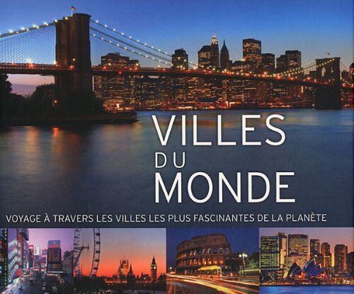 Sainte Croix, Philippe de Villes Du Monde : Voyages À Travers Les Villes Les Plus Fascinantes De La Planète