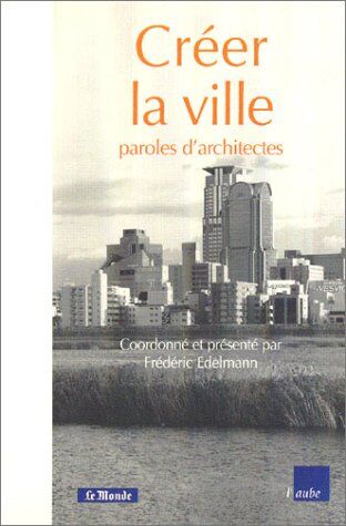 Collectif Créer La Ville. Paroles D'Architectes