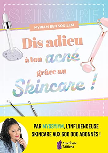 Myriam Ben Souilem Dis Adieu À Ton Acné Grâce Au Skincare !