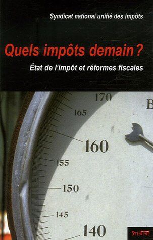 Vincent Drezet Quels Impôts Demain ? : Etat De L'Impôt Et Réformes Fiscales