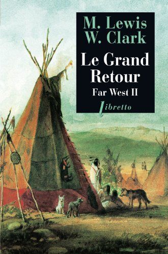 Meriwether Lewis Far West : Tome 2, Le Grand Retour (Ph. Libretto)