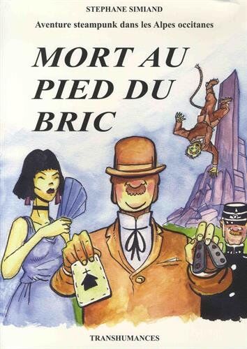 Stéphane Simiand Mort Au Pied Du Bric: Aventure Steampunk Dans Les Alpes Occitanes