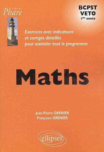 Jean-Pierre Grenier Mathématiques Bcpst/veto : Exercices Corrigés, 1re Année (Phare)