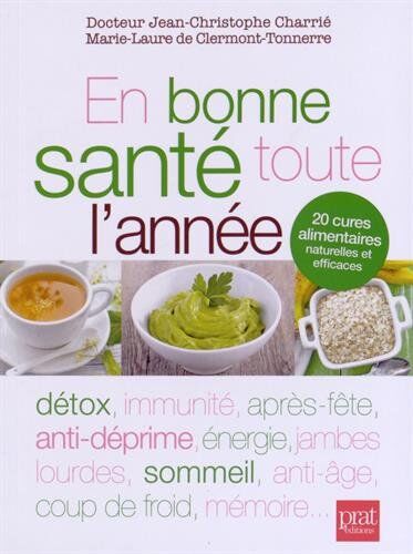 Jean-Christophe Charrié En Bonne Santé Toute L'Année : 20 Cures Alimentaire Naturelles Et Efficaces