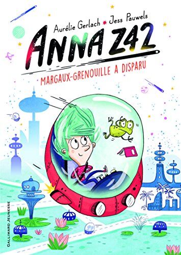 Anna Z42, Tome 1 : Margaux-Grenouille A Disparu