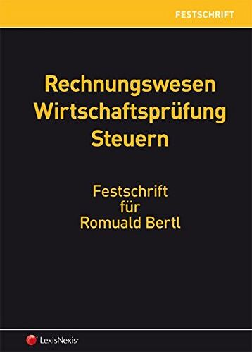 Eva Eberhartinger Rechnungswesen Wirtschaftsprüfung Steuern - Festschrift Für Romuald Bertl (Fest- Und Gedächtnisschriften)