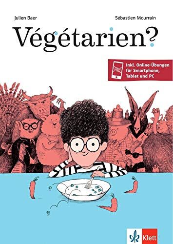 Julien Baer Végétarien?: Lektüre Mit Vokabelangaben Auf Den Umschlaginnenklappen Und Online-Übungen Für Smartphone, Tablet Und Pc