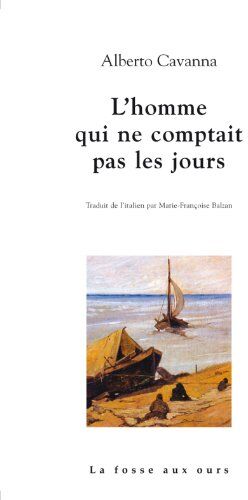 Alberto Cavanna L'Homme Qui Ne Comptait Pas Les Jours