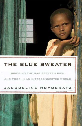 Jacqueline Novogratz The Blue Sweater: Bridging The Gap Between Rich And Poor In An Interconnected World