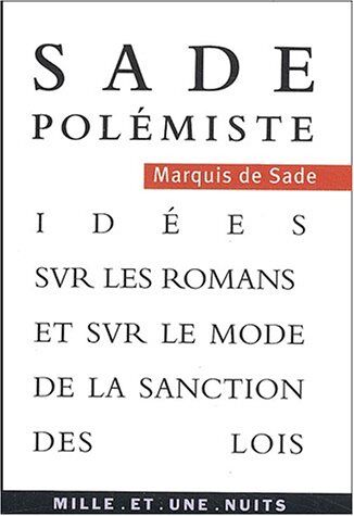 Marquis de Sade Idées Sur Les Romans Et Sur Le Mode De La Sanction Des Lois (La Petite Collection)