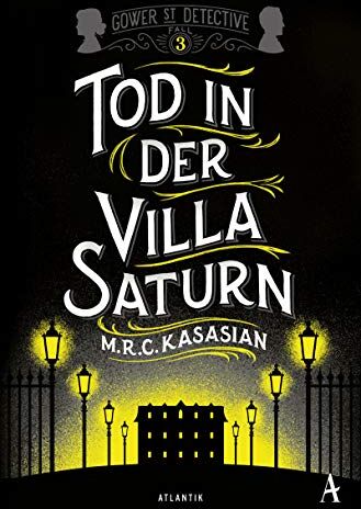 Kasasian, M. R. C. Tod In Der Villa Saturn (Gower Street Detective, Band 3)