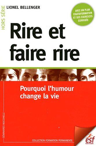 Lionel Bellenger Rire Et Faire Rire : Pourquoi L'Humour Change La Vie