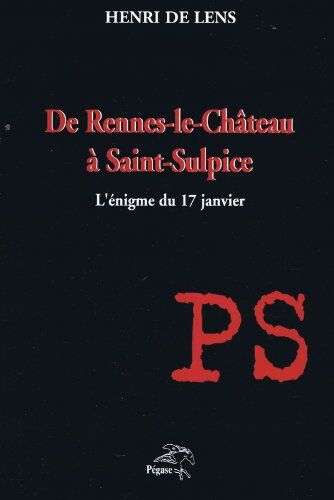 DE LENS HENRI De Rennes-Le-Château À Saint-Sulpice : L'Énigme Du 17 Janvier