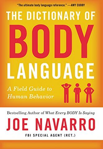 Joe Navarro The Dictionary Of Body Language: A Field Guide To Human Behavior