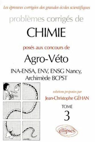 Jean-Christophe Gehan Chimie Agro/véto (Ina-Ensa, Env, Ensg Nancy, Archimède Bcpst) 1995-1999, Tome 3 (Annales Agro Ve)