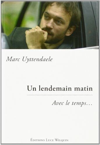 Marc Uyttendaele Un Lendemain Matin : Avec Le Temps...