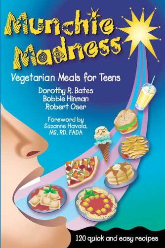 Bates, Dorothy R. Munchie Madness: Vegetarian Meals For Teens