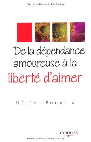 Hélène Roubeix De La Dépendance Amoureuse À La Liberté D'Aimer