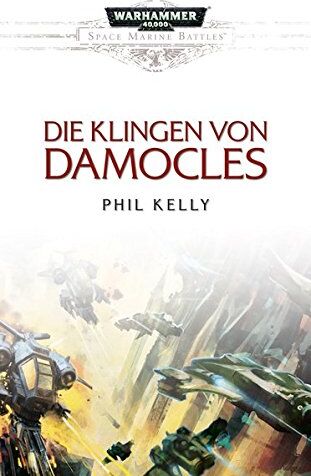 Phil Kelly Space Marine Battles - Die Klingen Von Damocles