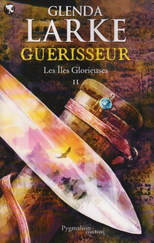 Glenda Larke Les Iles Glorieuses, Tome 2 : Guérisseur