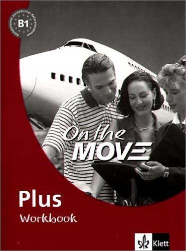 Kate Tranter On The Move Plus. Course Book: On The Move Plus. Niveau B1. Workbook: A Practical English Course