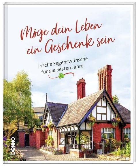 Möge Dein Leben Ein Geschenk Sein: Irische Segenswünsche Für Die en Jahre