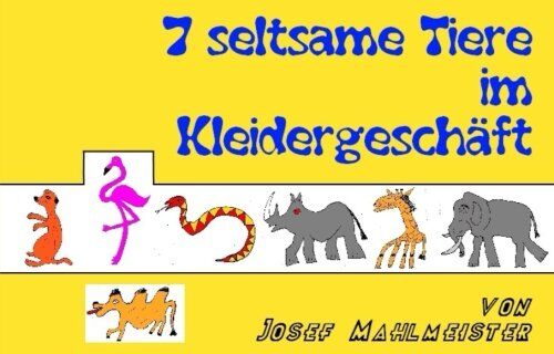 Josef Mahlmeister 7 Seltsame Tiere Im Kleidergeschäft: Eine Geschichte Mit Dem Kölner Zoo