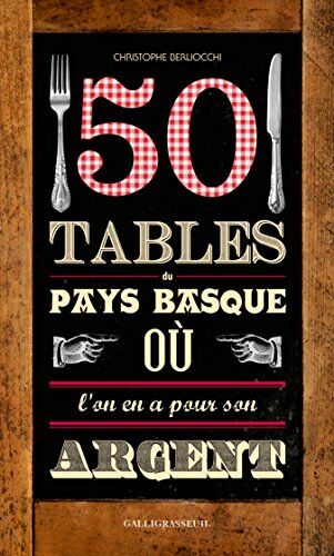 Christophe Berliocchi 50 Tables Du Pays Basque Où L'On En A Pour Son Argent