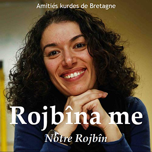 André Métayer Rojbîna Me: Notre Rojbîn (2018)