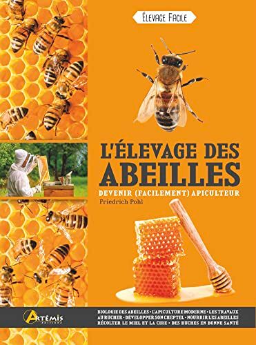 Friedrich Pohl L'Élevage Des Abeilles: Devenir (Facilement) Apiculteur