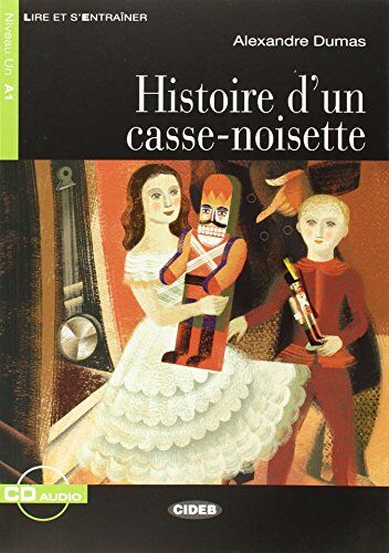 Alexandre Dumas Histoire D'Un Casse-Noisette+cd (Lire Et S'Entrainer)
