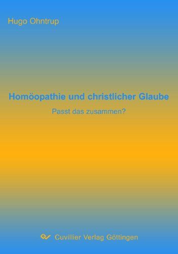 Hugo Ohntrup Homöopathie Und Christlicher Glaube: Passt Das Zusammen?