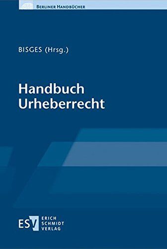 Bisges, Prof. Dr. Dr. Marcel Handbuch Urheberrecht (Berliner Handbücher)