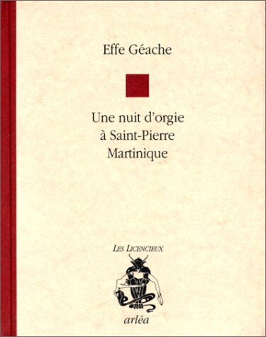 Geache Une Nuit D'Orgie A Saint Pierre Martinique (Arléa)