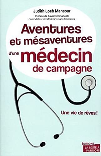 Mansour, Judith Loeb Aventures Et Mésaventures D'Un Médecin De Campagne - Une Vie De Rêves !