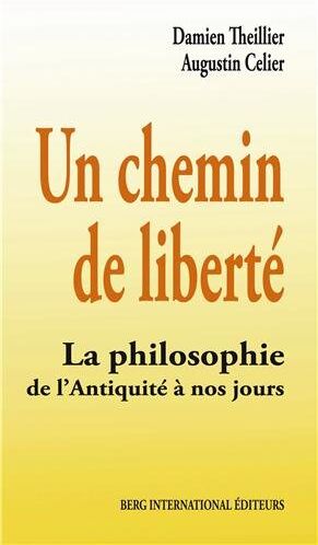 Damien Theillier Un Chemin De Liberté : La Philosophie De L'Antiquité À Nos Jours