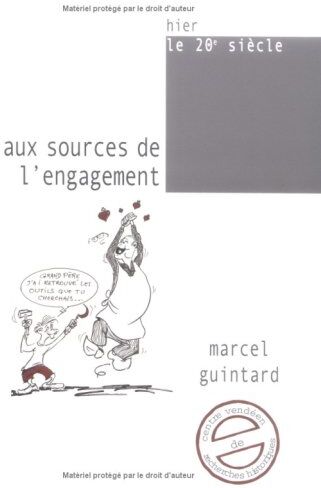 Marcel Guintard Aux Sources De L'Engagement : Itinéraire D'Un Communiste Vendéen