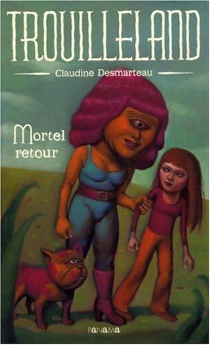 Claudine Desmarteau Trouilleland, Tome 2 : Mortel Retour