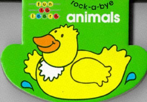 Rock-A-Bye Animals (Fun To Learn: Rocking Chunky Board Books)